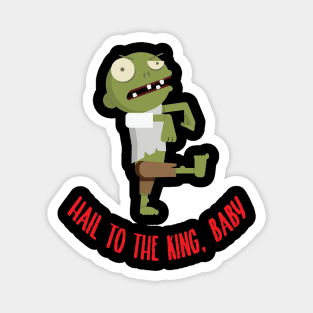 hail to the king baby zombie t-shirt Magnet