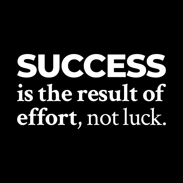 Success is the result of effort, not luck by Magicform