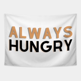 ALWAYS HUNGRY Tapestry