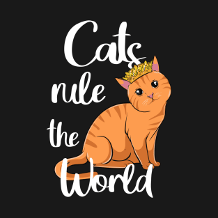 Cats rule the world. T-Shirt