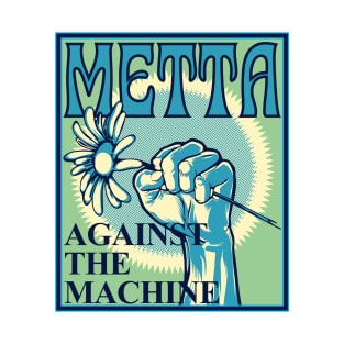 Metta Against the Machine - Loving Kindness T-Shirt