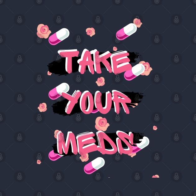 Take Your Meds - Mental Health Reminder by LemonMade