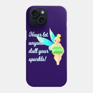 Never let anyone Dull your Sparkle Phone Case