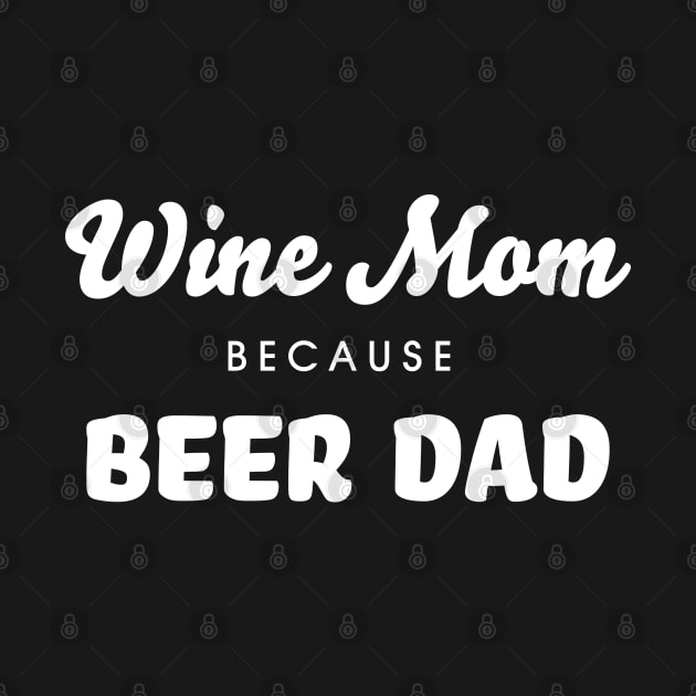 Wine Mom Because Beer Dad - Funny Wine Enthusiast T-Shirt by Vector Deluxe