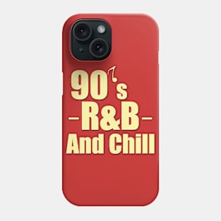 90s R&B and Chill Phone Case