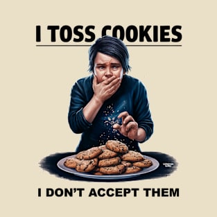 I toss cookies T-Shirt