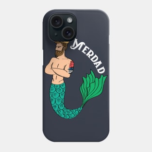 Merdad Father Of Mermaid Cool Gift For Any Dad Of Mermaids Fan Phone Case