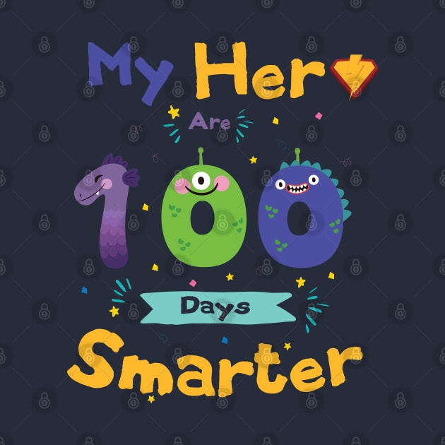 My Hero Are 100 Days Smarter 100th Day Gift Tee by GraphicTeeArt