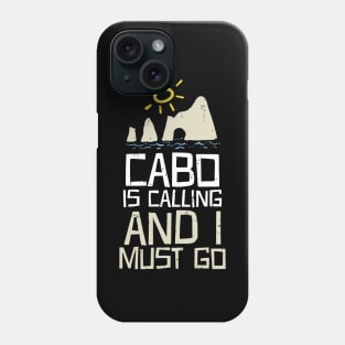 Cabo Is Calling And I Must Go Phone Case