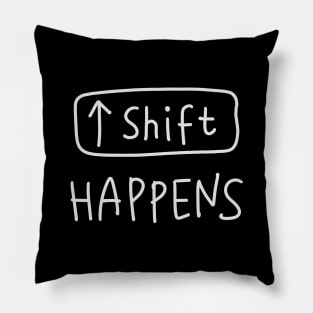 Shift - Computer IT Nerd Humor Pun Pillow