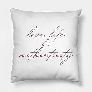 love, life & authenticity cursive Pillow