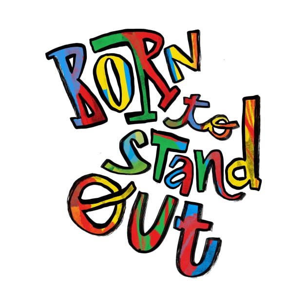 Born to stand out by Faquin Illustrations