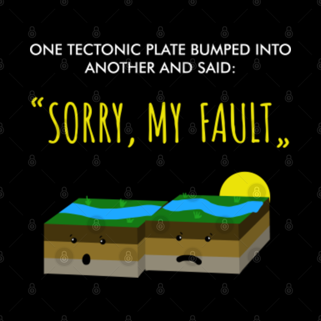 Funny Earthquake Sorry My Fault Pun Tee Tectonic Plate Gift Tectonic