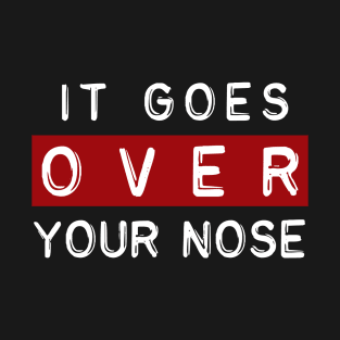 Over your nose T-Shirt