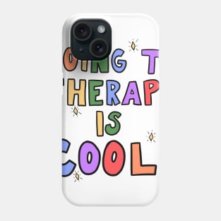 Going To Therapy Is Cool Phone Case