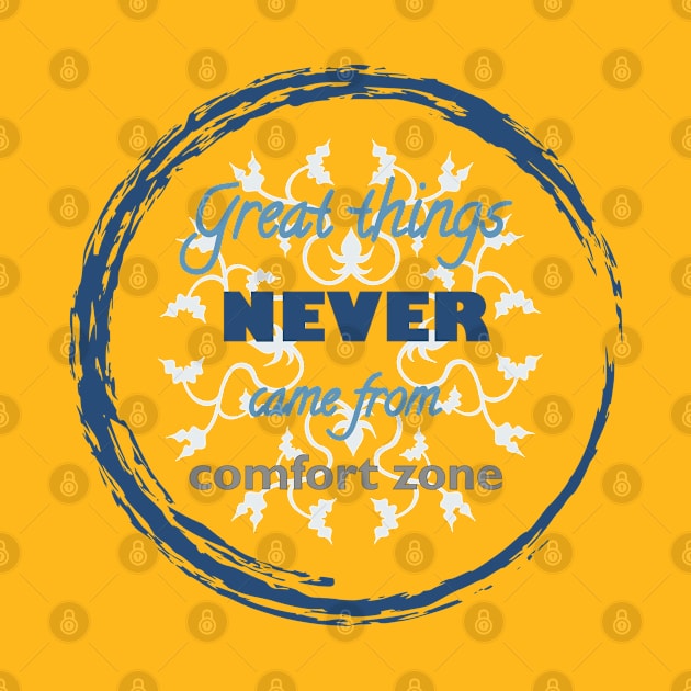 Great Things Never Come from Comfort Zone Design by Lighttera