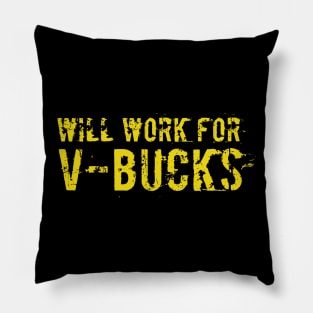 Will work for V-bucks funny T-shirt Pillow