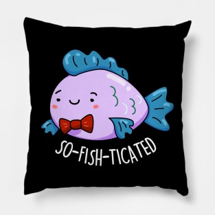 Sofishticated Cute Sophisticated Fish Pun Pillow