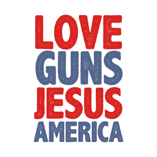 love for Guns, Jesus, and America T-Shirt