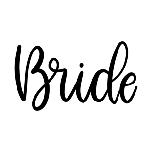 Bride - Lettered Gift for the Bride to Be T-Shirt