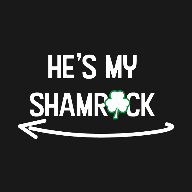 He's my Shamrock st patrick day T-Shirt by sigdesign