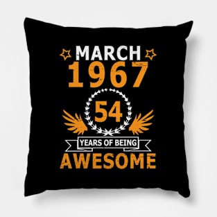 March 1967 Hap 54 Years Of Being Awesome To Me Pillow