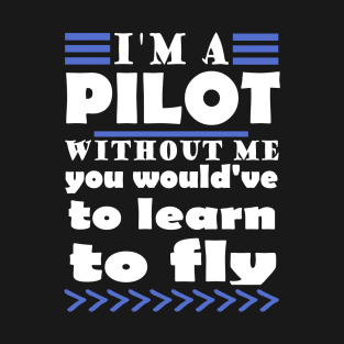 Pilot flying airplane pilot school team saying T-Shirt