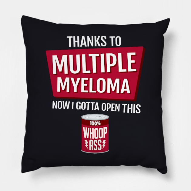 Multiple Myeloma | Open a Can of Whoop Ass Pillow by jomadado