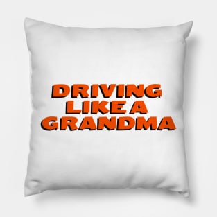 Driving Like A Grandma Quote Pillow