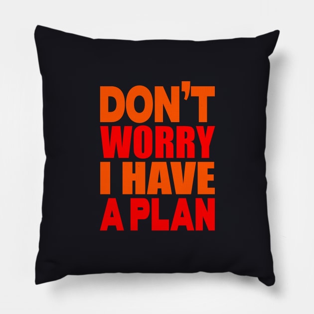 Don't worry I have a plan Pillow by Evergreen Tee