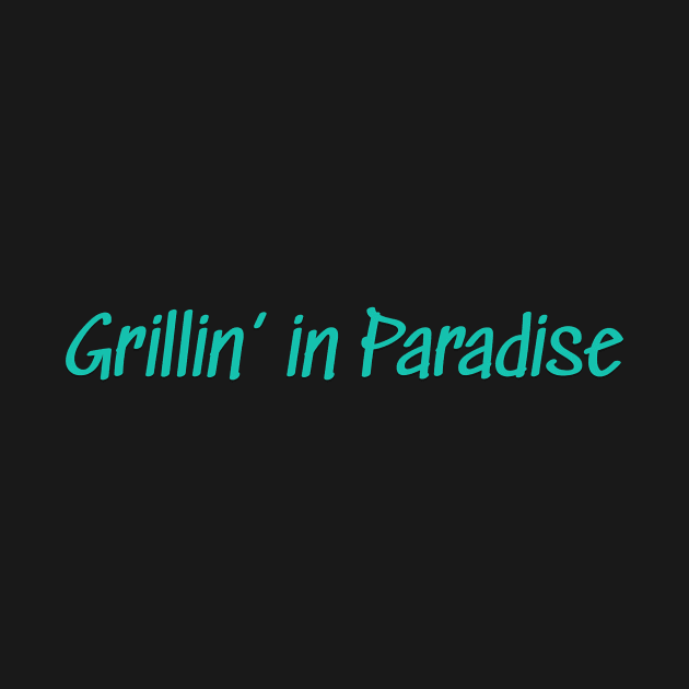 Grillin' in Paradise - BBQ by Hollywood Tees