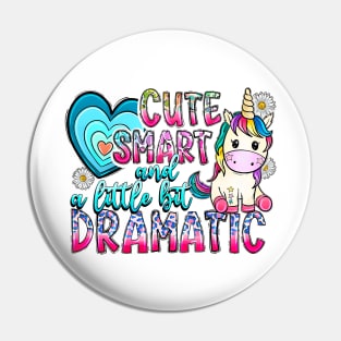 Cute Smart and a little bit Dramatic, Cute Unicorn, Unicorn Lover Pin