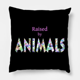 Raised by Animals Pillow