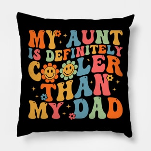 My Aunt Is Definitely Cooler Than My Dad Pillow