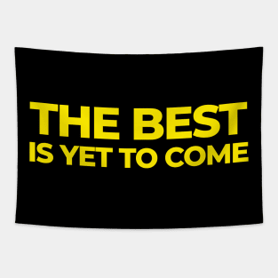 The Best is yet to Come Tapestry