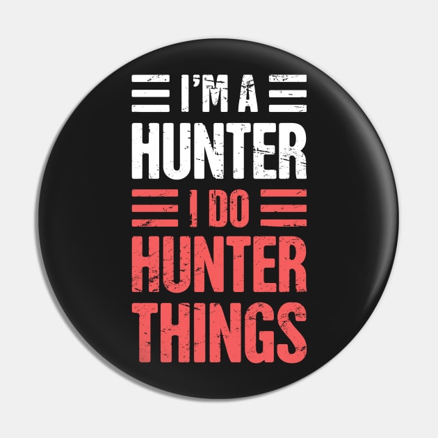 I'm A Hunter – I Do Hunter Things Pin by MeatMan