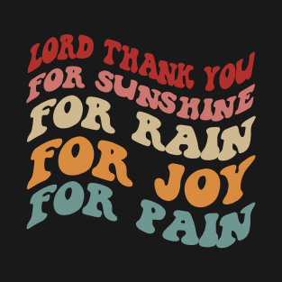 Vintage Lord Thank you for Sunshine Music Trend - Thank you for Rain - Thank you for Joy - Thank you for Pain - It's a beautiful day T-Shirt