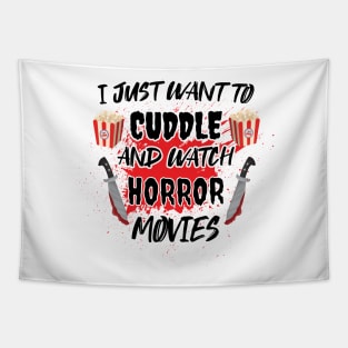 I Just Want To Cuddle And Watch Horror Movies - Popcorn Want To Cuddle And Watch Horror Tapestry