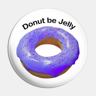 Donut be jelly purple Pin