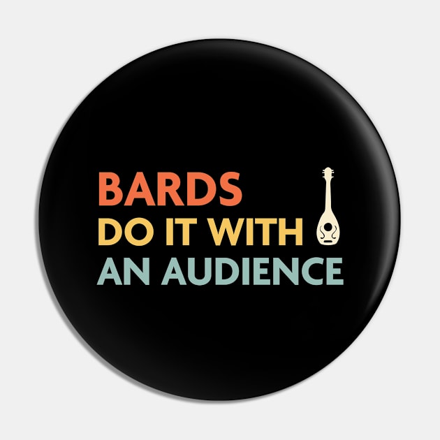 Bards Do It With an Audience, DnD Bard Class Pin by Sunburst