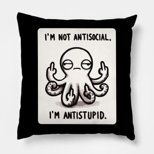 I am not Antisocial I am Antistupid Octopus Pillow