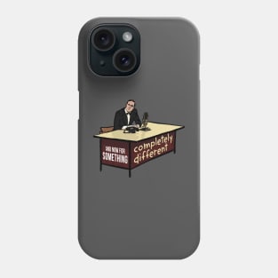 And Now for Something Completely Different Phone Case