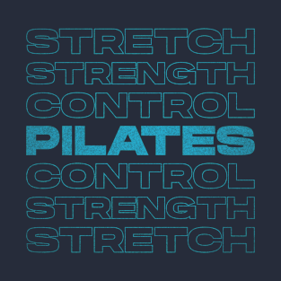 Stretch Strength Control - Pilates Principles - Pilates Lover T-Shirt