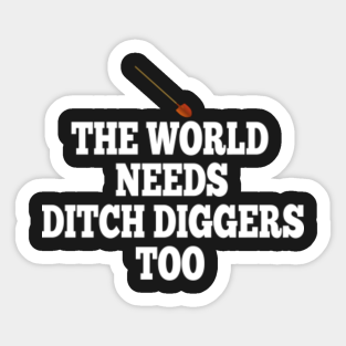 The World Needs Ditch Diggers Too Danny Caddyshack Stickers Teepublic