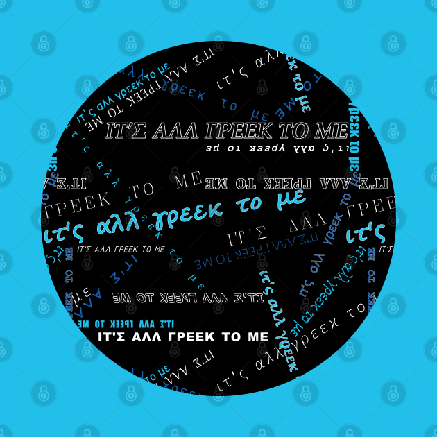 It's all Greek to me PATTERN # Blue On Black * ΙΤ'Σ ΑΛΛ ΓΡΕΕΚ ΤΟ ΜΕ circle by All Greek Design