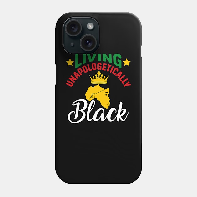 Living Unapologetically Black, Black History, Black lives matter Phone Case by UrbanLifeApparel