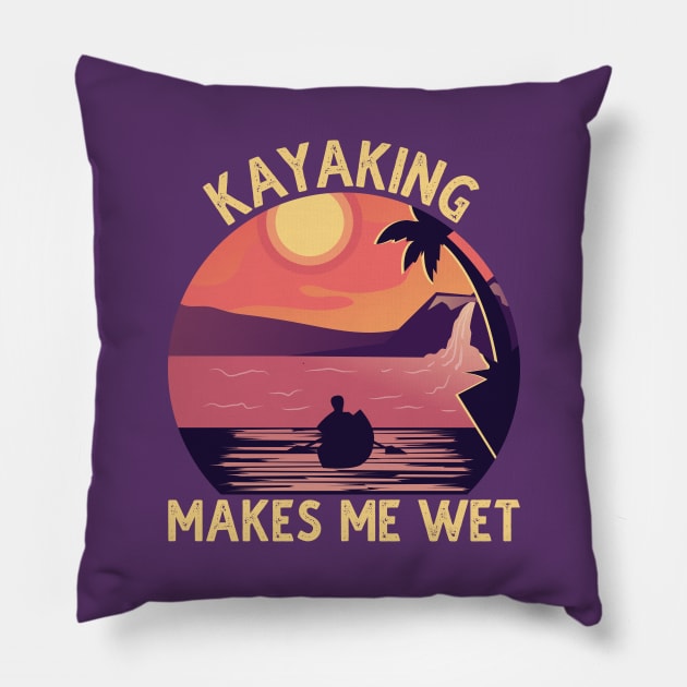 Kayaking Makes Me Wet Vintage Pillow by DragonTees