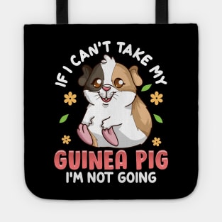 Cute If I Can't Take My Guinea Pig I'm Not Going Tote