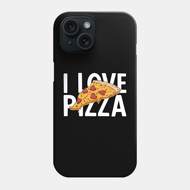 I Love Pizza Phone Case by AmazingDesigns