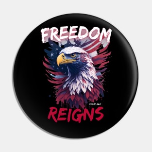 Freedom Reigns Independence day Pin
